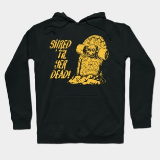 Shred ’til yer dead! - yellow Hoodie